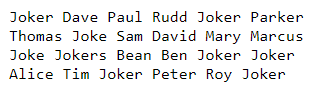 Joker Dave Paul Rudd Joker Parker Thomas Joke Sam David Mary Marcus Joke Jokers Bean Ben Joker Joker Alice Tim Joker Peter Ro