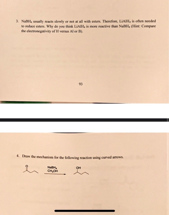 3. NaBH, usually reacts slowly or not at all with esters. Therefore, LiAlH, is often needed to reduce esters. Why do you thin