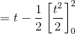 = t - \frac 12\left[ \frac{t^2}{2} \right]_0^2