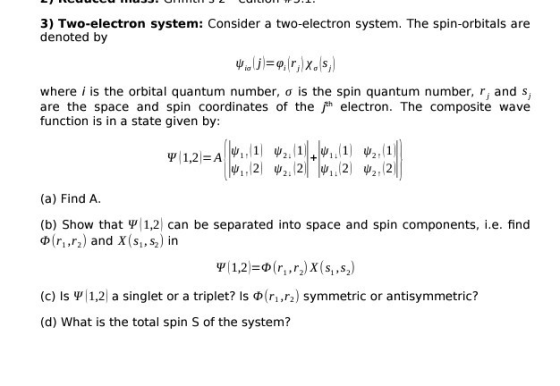 ILUULLUHUJJ. U TILI JL CUILIUI J.. 3) Two-electron system: Consider a two-electron system. The spin-orbitals are denoted by