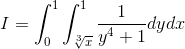 I=\int_{0}^{1}\int_{\sqrt[3]{x}}^{1}\frac{1}{y^4+1}dydx