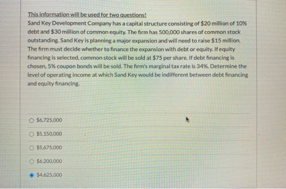 This information will be used for two questions! Sand Key Development Company has a capital structure consisting of $20 milli