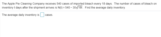 The Apple Pie Cleaning Company receives 540 cases of imported bleach every 18 days. The number of cases of bleach on inventor