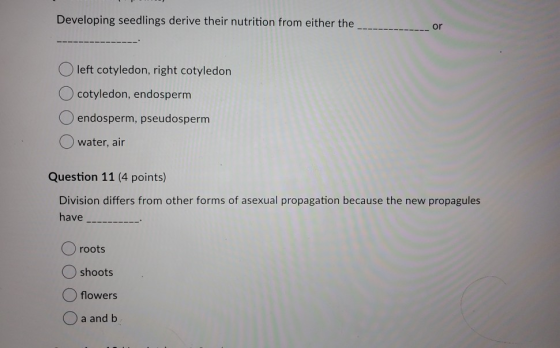 Developing seedlings derive their nutrition from either the left cotyledon, right cotyledon Ocotyledon, endosperm O endosperm