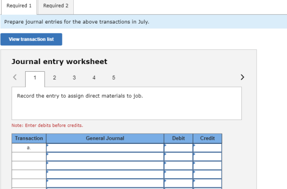 Required 1 Required 2 Prepare journal entries for the above transactions in July. View transaction list Journal entry workshe