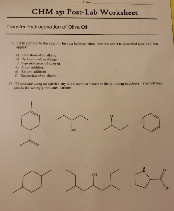 Name CHM 251 Post-Lab Worksheet Transfer Hydrogenation of Olive Oil 1) (3) In addition to this reaction being a hydrogenation