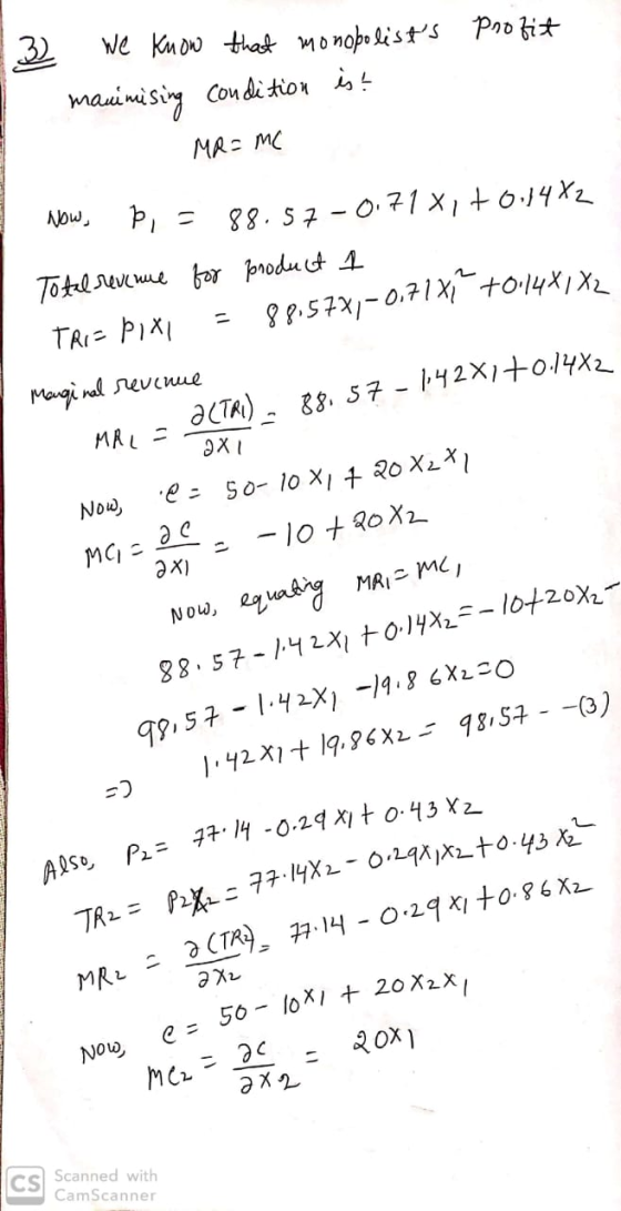 3 Profit we know that monopolists manimising condition ist MR= MC Now þ= 88.57-0.71 81 +0.1482 Total revenue for product 1 T