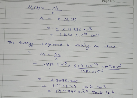 M(I) = No No = e N (4) e x 4.286 x 1018 1.1650 x 1019 cm3 - The in raising No atoms energy = required No x ha = 1.1650 8109 x