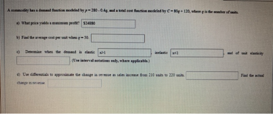 A commodity has a demand function modeled by p=280 -0.44, and a total cost function modeled by C-80g + 120, where is the memb