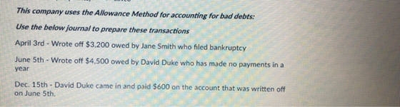 This company uses the Allowance Method for accounting for bad debts: Use the below journal to prepare these transactions Apri