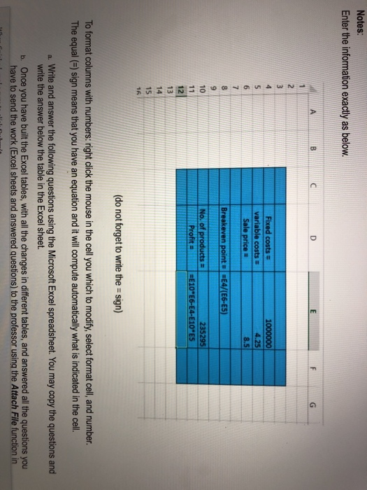 Notes: Enter the information exactly as below. Fixed costs variable costs = Sale price = 1000000 4.25 NMOENME Breakeven point