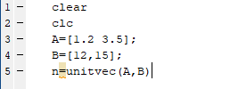 1 N 3 clear clc A=(1.2 3.5]; B=(12,15]; n=unitvec(A,B) 4 5