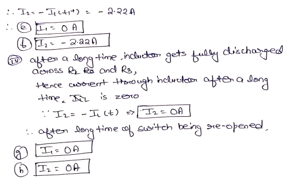 :. 12 = - Ipctit) a - 2.22A :. (e LG OA I 2.a24 LV after a long time, incluctor gets fully discharged across R Ro and R3, Hen