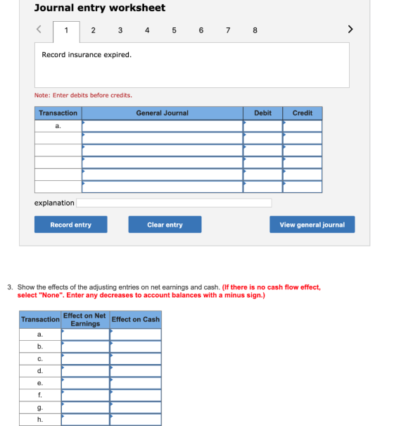 Journal entry worksheet 2 3 4 5 6 7 8 Record insurance expired. Note: Enter debits before credits. Transaction General Journa
