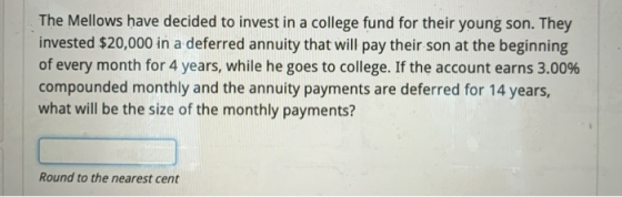 The Mellows have decided to invest in a college fund for their young son. They invested $20,000 in a deferred annuity that wi
