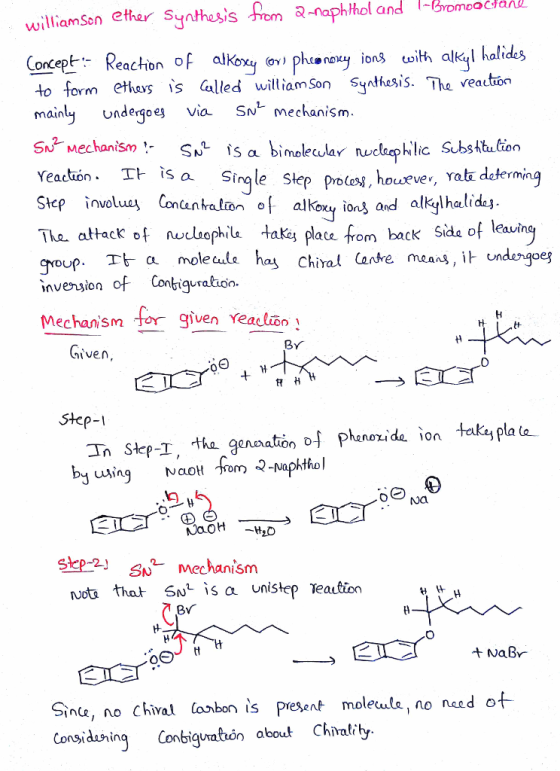 α-naphthol and 1-80moocranu . williamSon ether Syathesis Conc Reachon of alkouy o)eyith alkyl halids to form ethaxs is alled williamSon Syntesis. The veaction mainl« Underqoes via SN mechanism Yeaction . 파is a single Sleep bN , hou evev, Stcp involuey Concantr Yata determing The attack of nwchephil take plae from back Sida of leaving, group. a mole ada ha invension of Coniguratin Mechanism Tor Chiral Cadre means, iㅏ undo goes t卜 BY Step-l In Step-T tha gennation D Phanoide ion taky pla a ung Naot om 2-Naphthol う NaOH H20 skep2 smechanism By n, nohival abon is present moleule no need ot Considuning Conbiquratón about Chivality