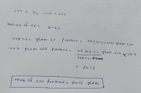 250 + 02 - 2 sro mol.wt of soi 81.6.2 2x87.62 gram sr produce = 2x (87.62 +16) gram sro 2014 gram will produce = 2 x 103.62 g