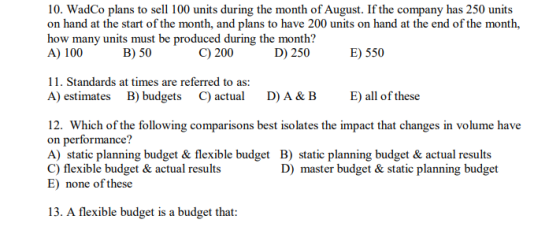 10. WadCo plans to sell 100 units during the month of August. If the company has 250 units on hand at the start of the month,