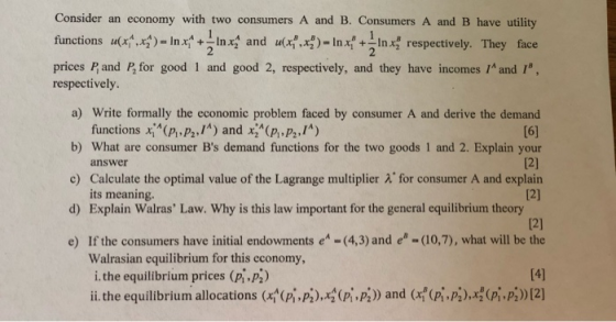 Consider an economy with two consumers A and B. Consumers A and B have utility functions u(x+x)= Inx; + Inx, and (x,x) - Inx
