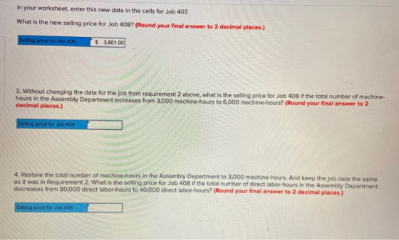In your worksheet, enter this new data in the cells for Job 407. What is the new selling price for Job 408? (Round your final