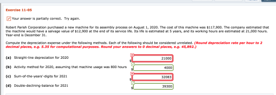 Exercise 11-05 Your answer is partially correct. Try again Robert Parish Corporation purchased a new machine for its assembly