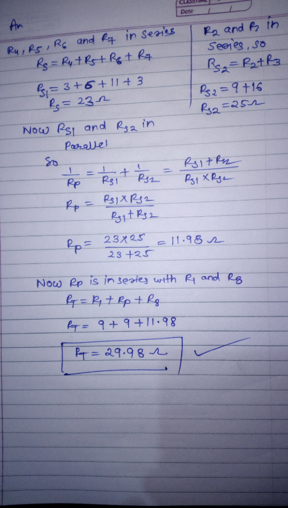 Date I I ar Ru, RS, R6 and Rq in series Rg = Ryt Rst Ret Rq R = 3+6+ 11 + 3 Re=232 Now Rs and Rga in Parallel R2 and fy in se