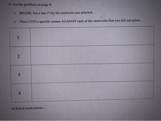9) For the problem on page 8: BELOW, Put a star (*) by the molecule you selected. Then GIVE a specific reason AGAINST each of