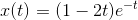 x(t)=(1-2t)e^{-t}
