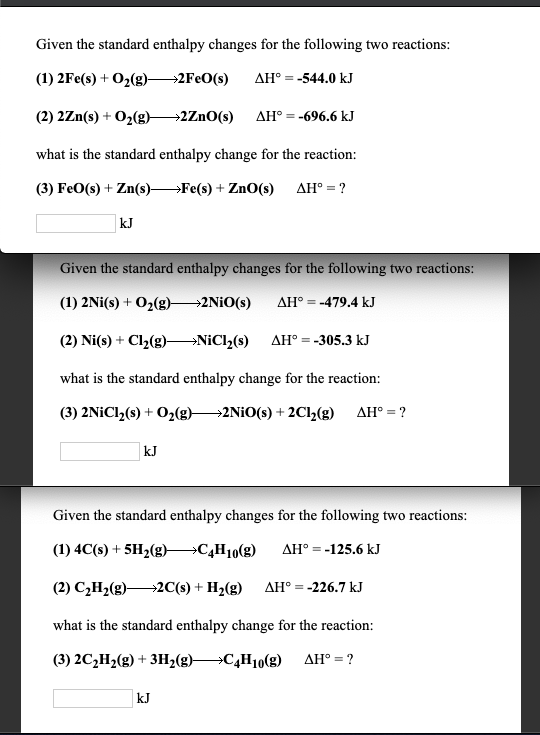 Given the standard enthalpy changes for the following two reactions: (1) 2Fe(s) +02(g)»2FeO(s) AHo-544.0 kJ (2) 2Zn(s) + O2(g
