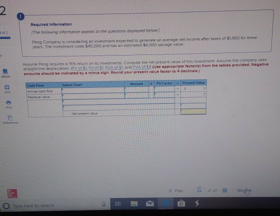 Required Information The following information applies to the questions displayed below. Peng Company is considering an inves