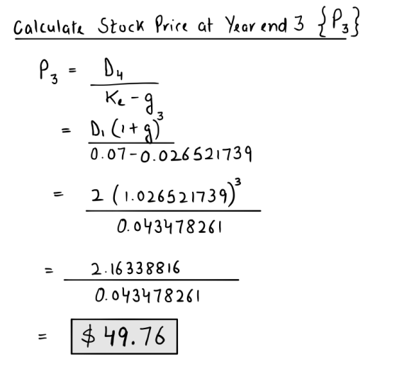 Calculate Stock Price at Year end 3 {P;} Pz = Du - Ke-9 = D. (1+9 0.07-0.026521739 2 (1.026521739) 0.043478261 = 2.16338816 0