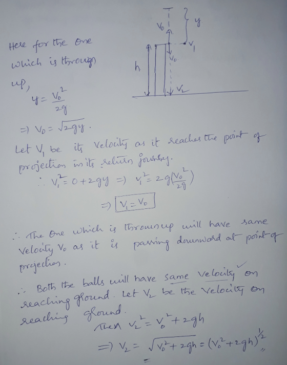 -- Here for the one which is through up, 4 = 1/² =) Vo = fagy. Let Y, be its velocity as it reaches the point of projection i