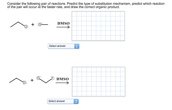 Consider the following pair of reactions. Predict the type of substitution mechanism, predict which reaction of the pair will
