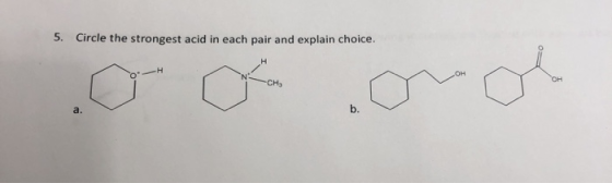 5. Circle the strongest acid in each pair and explain choice. он OH сн, b. a.