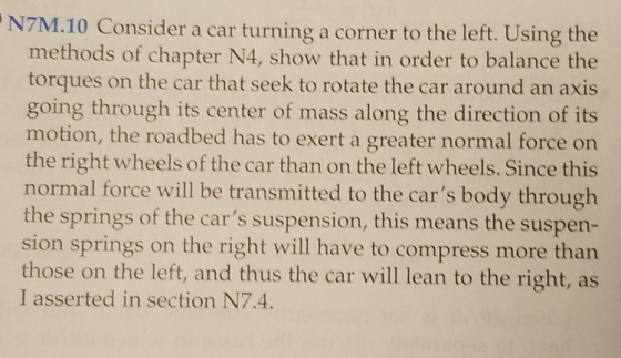 N7M.10 Consider a car turning a corner to the left. Using the methods of chapter N4, show that in order to balance the torque