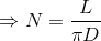 \Rightarrow N=\frac{L}{\pi D}