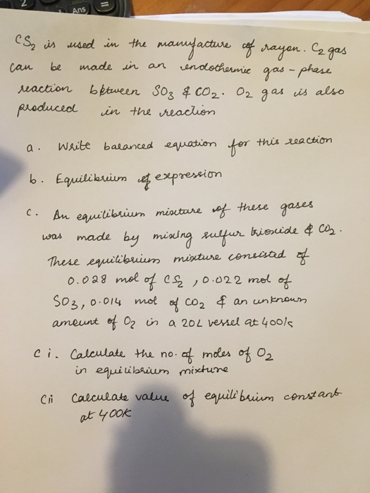 CS is used in the manufacture of rayon. Ca gas can be made in an endothermic gas - phase reaction between Soz & CO2. Oz gas i