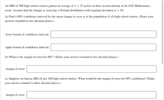 An SRS of 500 high school seniors gained an average of x 25 points in their second attempt at the SAT Mathematics exam. Assum