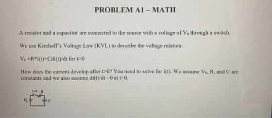PROBLEM A1 - MATH A resistor and a capacitor are connected to the source with a voltage of Vo through a switch. We use Kircho