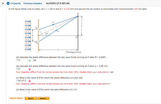 4. 1/4 points Previous Answers SerPOP5 27.P.007.MI. In the figure below (not to scale), let L = 1.20 m and d = 0.110 mm and a