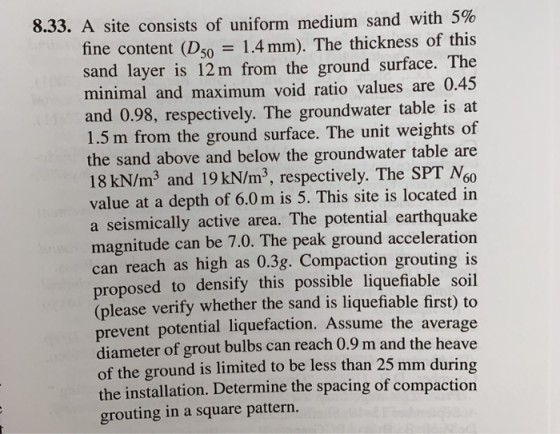 8.33. A site consists of uniform medium sand with 5% fine content (D5o = 1.4 mm). The thickness of this sand layer is 12 m fr