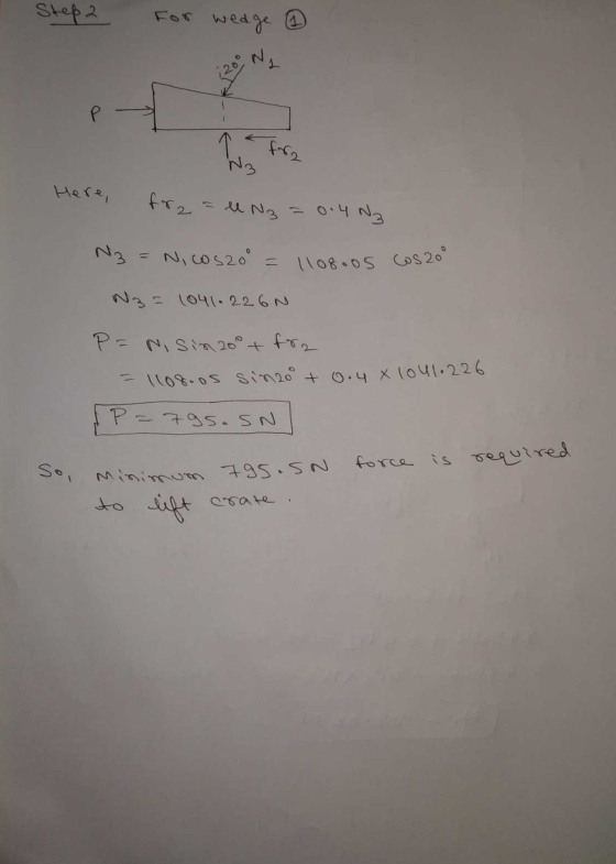 Step 2 wedge 1 7 1. fra Wz Here, fra 2 - ll N3 = 0.4 N₃ N3 = Nicosao = 1108.os cos zoo Nz= 1041.226N P = Nisin 20° + fra - 11