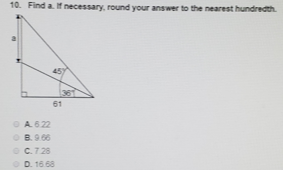 10. Find a necessary, round your answer to the nearest hundredin O A 622 B.9.60 0.728 D. 16.68