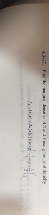 4.3-17. Find the marginal densities of X and Y using the joint density Sx.x(x,y) = 2u(x)u(v)exp- anos a b