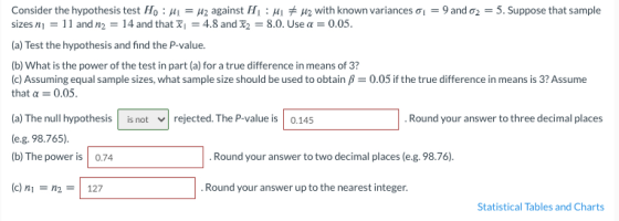Consider the hypothesis test Ho: 41 = 2 against Hui uz with known variances 01 = 9 and o2 = 5. Suppose that sample sizes nj =