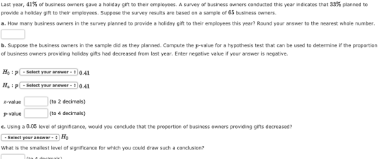 Last year, 41% of business owners gave a holiday gift to their employees. A survey of business owners conducted this year ind