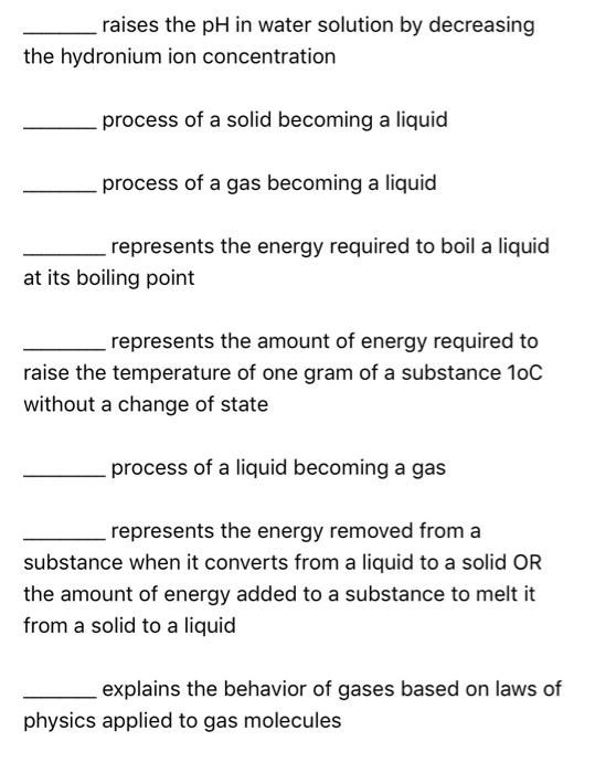 raises the pH in water solution by decreasing the hydronium ion concentration process of a solid becoming a liquid process of