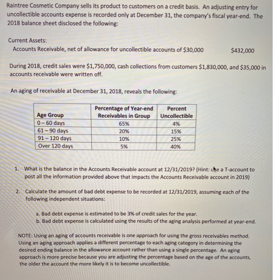 Raintree Cosmetic Company sells its product to customers on a credit basis. An adjusting entry for uncollectible accounts exp