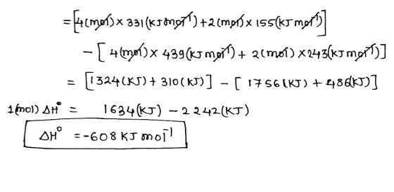 = [umorx 331(K50767) +2 cmpo/x 155(k) marts] - [ 4 (mol)x 439(KJ Mort) + 2(mol) x 243(kJmort)] = [(324(KS) + 310(kJ) ] - [17