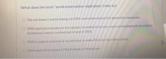 What does the term semiconservative replication refer to? O The cell doesnt waste energy on DNA replication unless it is a